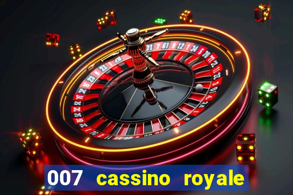 007 cassino royale completo dublado